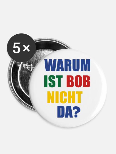 warum ist bob nicht da? - Buttons groß 56 mm (5er Pack) - Weiß