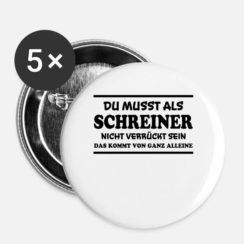 Schreiner Spruch Beruf Lustiges Schreiner Geschenk - Buttons groß 56 mm (5er Pack) - Weiß
