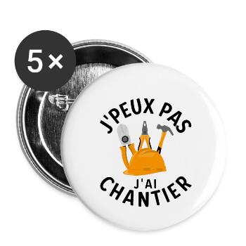 Je peux pas j'ai chantier - Lot de 5 grands badges (56 mm) - blanc - Devant