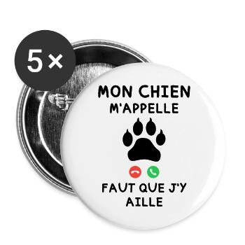 Mon Chien m appelle faut que j y aille - Lot de 5 grands badges (56 mm) - blanc - Devant