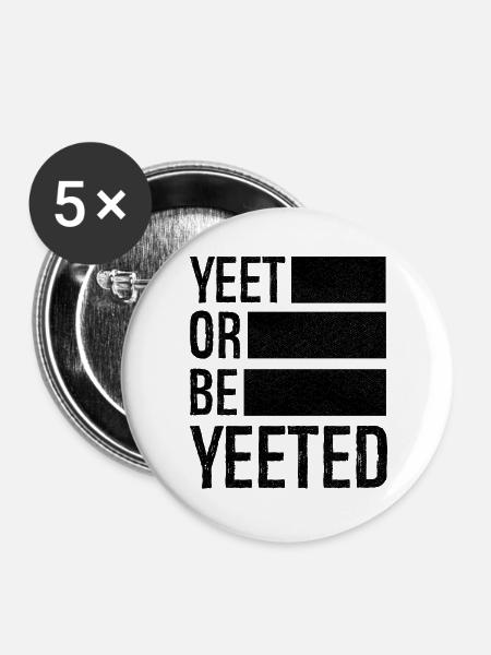 yeet or be yeeted - Buttons groß 56 mm (5er Pack) - Weiß