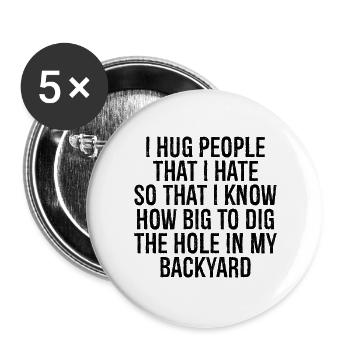 Je serre dans mes bras les gens que je déteste pour savoir à quel point - Lot de 5 grands badges (56 mm) - blanc - Devant