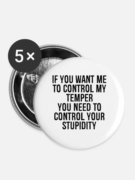 if you want me to control my temper you need to - Buttons large 2.2''/56 mm (5-pack) - white