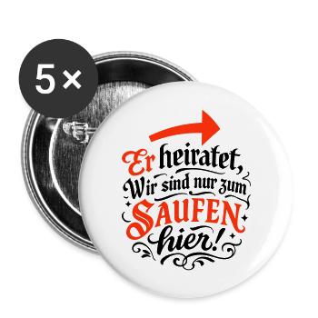 Er Heiratet Wir Saufen Hochzeit - Buttons groß 56 mm (5er Pack) - Weiß - Vorne