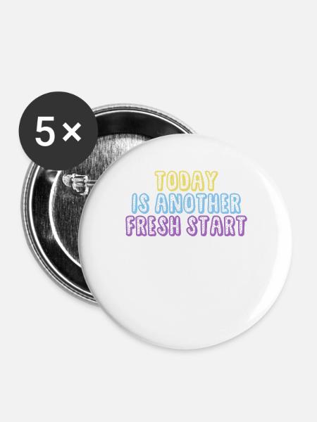 Today Is Another Fresh Start - Buttons groß 56 mm (5er Pack) - Weiß