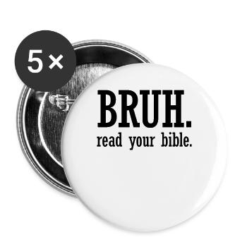 Bruh, lis ta Bible, Chrétien, la foi, la foi, toujours - Lot de 5 grands badges (56 mm) - blanc - Devant