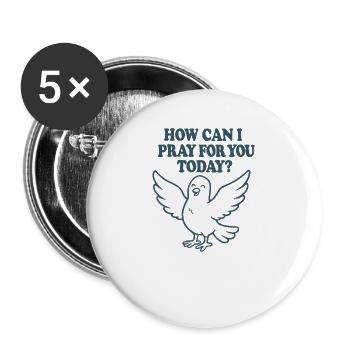 How can I pray for you today? - Buttons large 2.2''/56 mm (5-pack) - white - Front