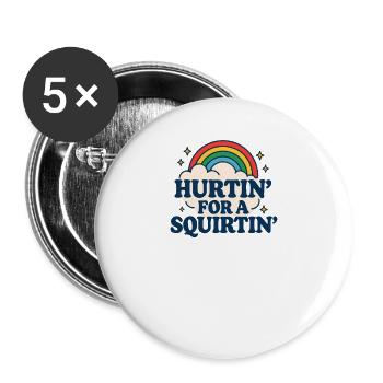 Hurtin' For A Squirtin' Torride pour les adultes - Lot de 5 grands badges (56 mm) - blanc - Devant