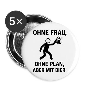 Ohne Frau, Ohne Plan, Bier - Buttons groß 56 mm (5er Pack) - Weiß - Vorne