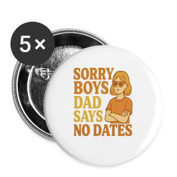 Sorry Boys Dad Says No Dates - Buttons large 2.2''/56 mm (5-pack) - white - Front