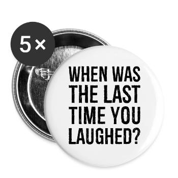 when was the last time you laughed - Buttons large 2.2''/56 mm (5-pack) - white - Front
