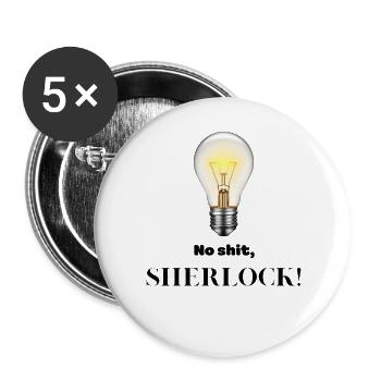 Kein Scheiß, Sherlock! - Buttons groß 56 mm (5er Pack) - Weiß - Vorne