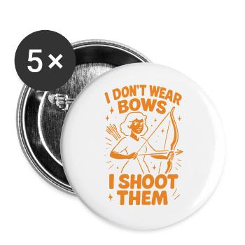 I Don't Wear Bows I Shoot Them - Buttons groß 56 mm (5er Pack) - Weiß - Vorne