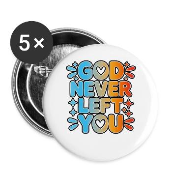 God Never Left You Design - Buttons groß 56 mm (5er Pack) - Weiß - Vorne