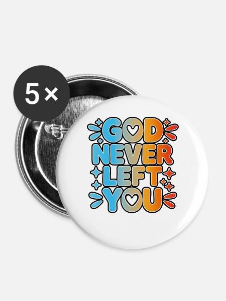 God Never Left You Design - Buttons groß 56 mm (5er Pack) - Weiß
