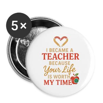 Je suis devenu enseignant parce que votre vie est la mienne. - Lot de 5 grands badges (56 mm) - blanc - Devant