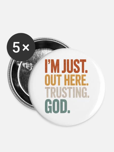 I'M JUST OUT HERE TRUSTING GOD - Buttons groß 56 mm (5er Pack) - Weiß