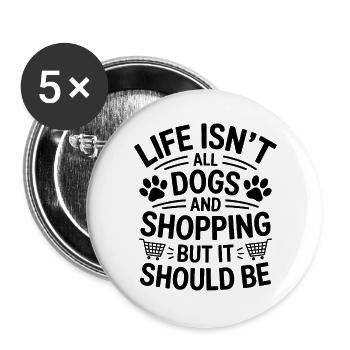 Shopping Saying Dogs Funny Shopping Gift - Buttons large 2.2''/56 mm (5-pack) - white - Front