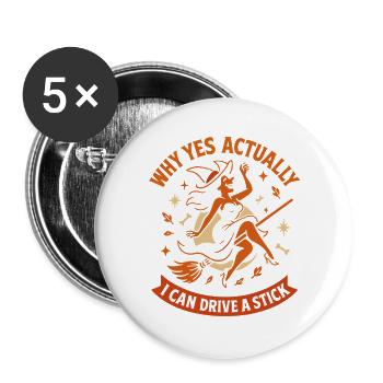 Why Yes Actually I Can Drive A Stick Witch - Lot de 5 grands badges (56 mm) - blanc - Devant