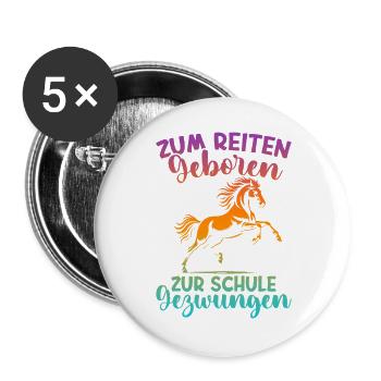 Zum Reiten Geboren Zur Schule Gezwungen - Buttons groß 56 mm (5er Pack) - Weiß - Vorne