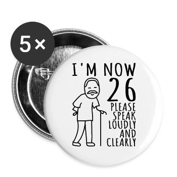 26. Geburtstag 26er 26ter Ich bin jetzt 26 Jahre - Buttons groß 56 mm (5er Pack) - Weiß - Vorne