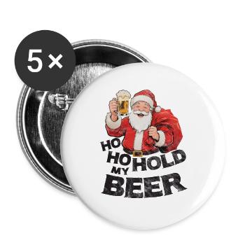 Santa Claus with Beer Saying Ho Ho Hold my Beer - Buttons large 2.2''/56 mm (5-pack) - white - Front