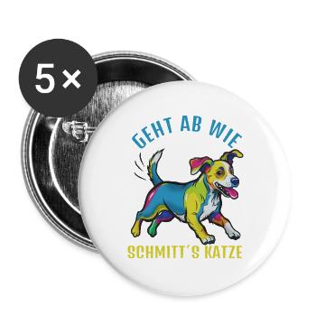 Geht ab wie Schmitts Katze – bunter Hund - Buttons groß 56 mm (5er Pack) - Weiß - Vorne