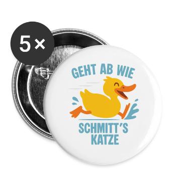 Geht ab wie Schmitts Katze - Buttons groß 56 mm (5er Pack) - Weiß - Vorne
