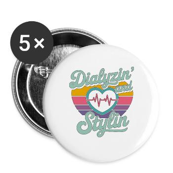 Dialysis Nurse Dialyzin' And Stylin Dialysis Tech - Buttons large 2.2''/56 mm (5-pack) - white - Front