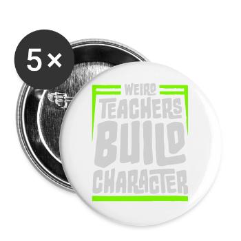 Weird Teachers Build Character Funny Teacher Logo - Buttons large 2.2''/56 mm (5-pack) - white - Front