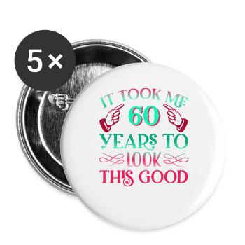 Es dauerte 60 Jahre um so gut auszusehen - Buttons groß 56 mm (5er Pack) - Weiß - Vorne