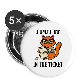I Put It In The Ticket Nerdy Cat IT Support Humor - Buttons large 2.2''/56 mm (5-pack) - white - Front