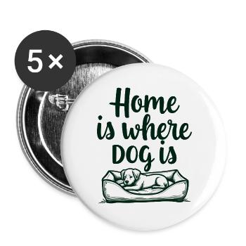 Home Is Where Dog Is Hundeliebe - Buttons groß 56 mm (5er Pack) - Weiß - Vorne