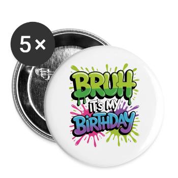 Bruh It's My Birthday - Buttons large 2.2''/56 mm (5-pack) - white - Front