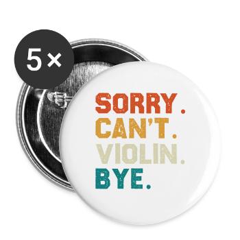 Sorry Can't Violin Bye - Buttons groß 56 mm (5er Pack) - Weiß - Vorne