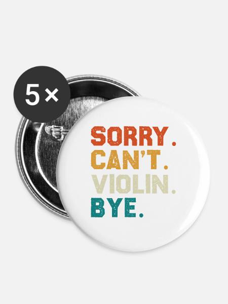 Sorry Can't Violin Bye - Buttons groß 56 mm (5er Pack) - Weiß