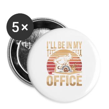 Ill Be In My Office Carpenter Carpenter Woodworker - Buttons large 2.2''/56 mm (5-pack) - white - Front
