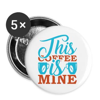 This Coffee Is Mine - Buttons large 2.2''/56 mm (5-pack) - white - Front
