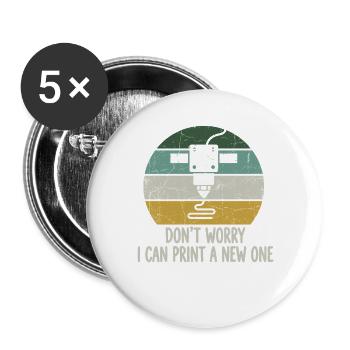 Don't Worry I Can Print A New One – 3D Printing - Buttons large 2.2''/56 mm (5-pack) - white - Front