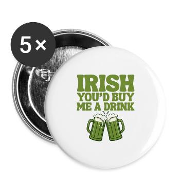 Irlandais, tu m’offrirais un verre - Lot de 5 grands badges (56 mm) - blanc - Devant