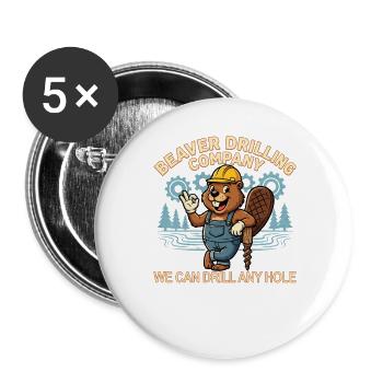 Beaver Drilling Co kann jedes Loch bohren. Schmutz - Buttons groß 56 mm (5er Pack) - Weiß - Vorne