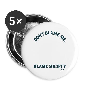 Ne me blâme pas, mais blâme la société - Lot de 5 grands badges (56 mm) - blanc - Devant