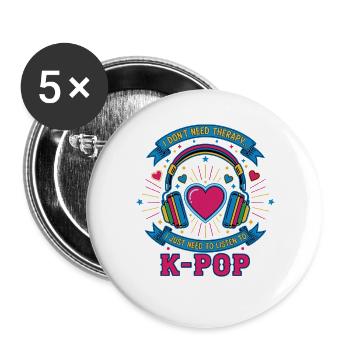 Ich brauche keine Therapie, ich muss einfach K-Pop hören - Buttons groß 56 mm (5er Pack) - Weiß - Vorne