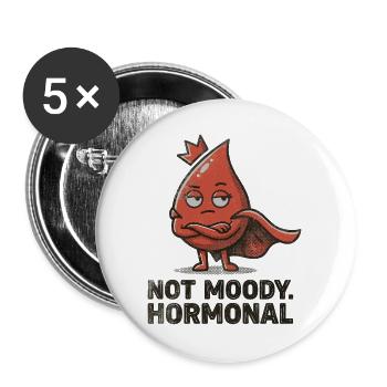 Not Moody Hormonal – Lustiges Perioden Statement - Buttons groß 56 mm (5er Pack) - Weiß - Vorne
