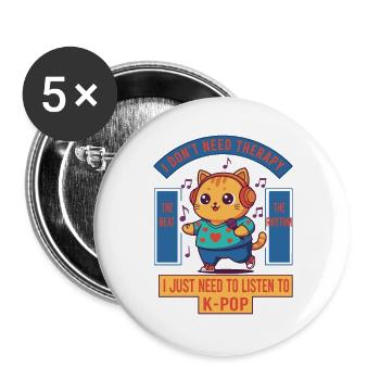 I Dont Need Therapy I Just Need To Listen To K-Pop - Buttons large 2.2''/56 mm (5-pack) - white - Front