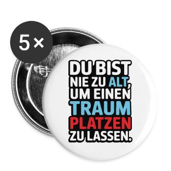 Nie zu alt Traum platzen lassen Design - Buttons groß 56 mm (5er Pack) - Weiß - Vorne