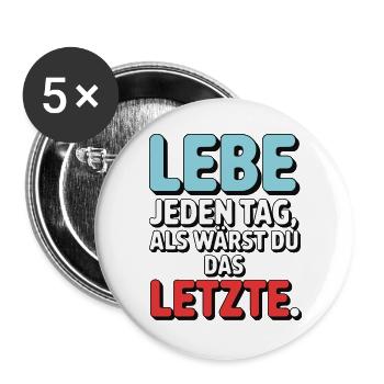 Live every day like you're the last one - Buttons large 2.2''/56 mm (5-pack) - white - Front