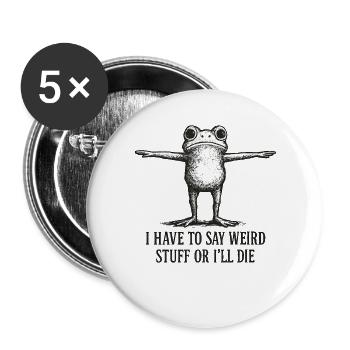 Frog Saying Meme Humor Funny Gift Idea - Buttons large 2.2''/56 mm (5-pack) - white - Front