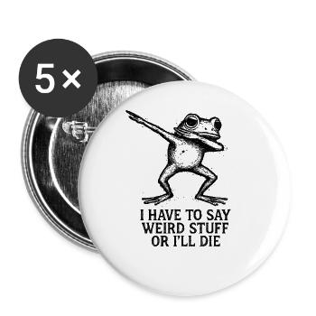 Frog Saying Meme Humor Funny Gift Idea - Buttons large 2.2''/56 mm (5-pack) - white - Front