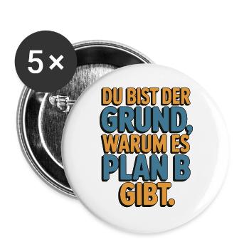 C’est à cause de toi qu’il y a un plan B - Lot de 5 grands badges (56 mm) - blanc - Devant